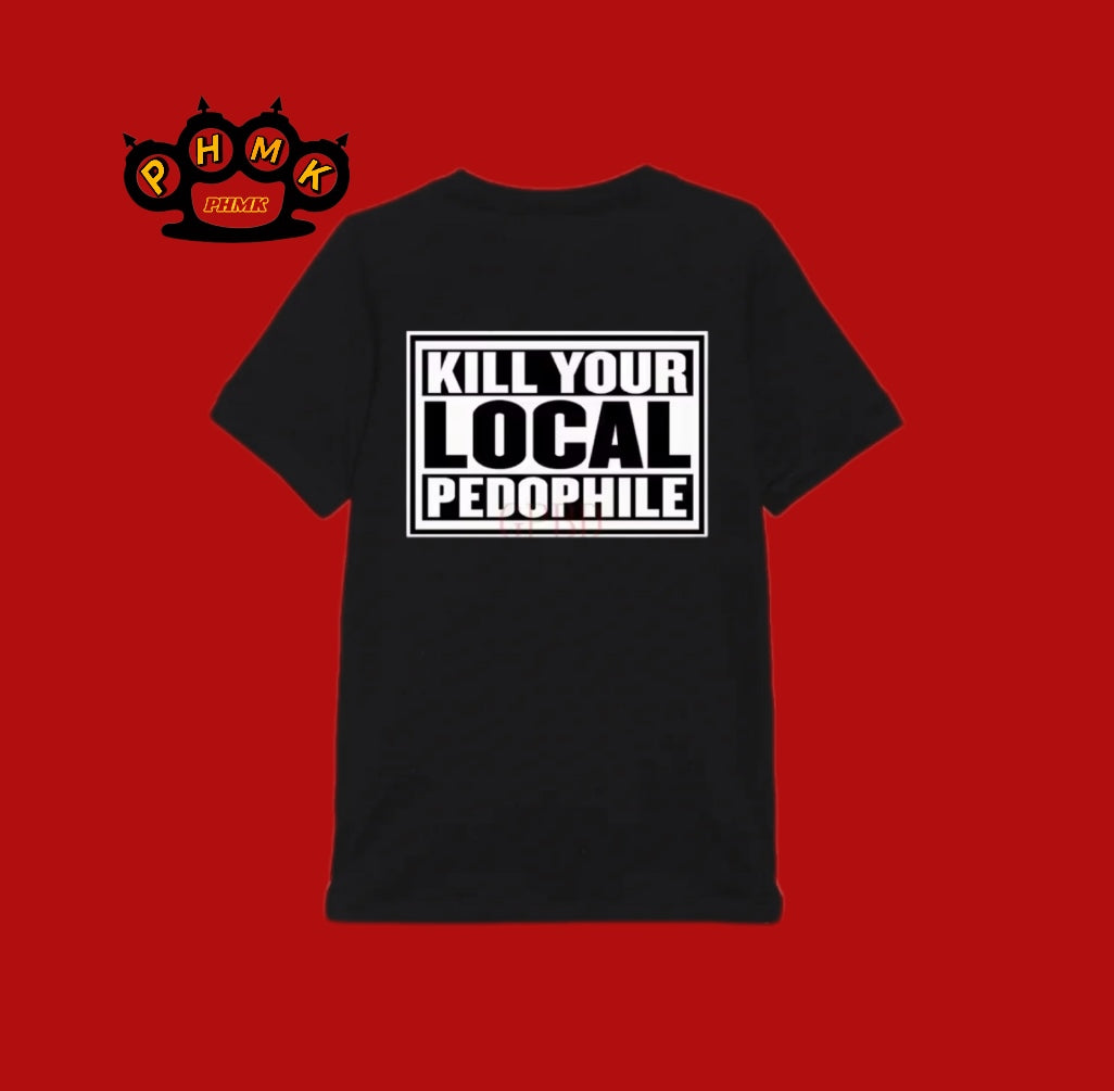 Kill your Local Pedohile t-Shirt